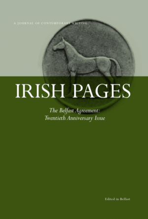 Irish Pages The Belfast Agreement: Twentieth Anniversary Issue