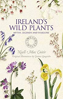 Ireland's Wild Plants: myths, legends and folklore