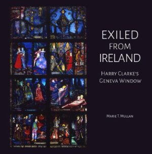Exiled from Ireland: Harry Clarke's Geneva Windows