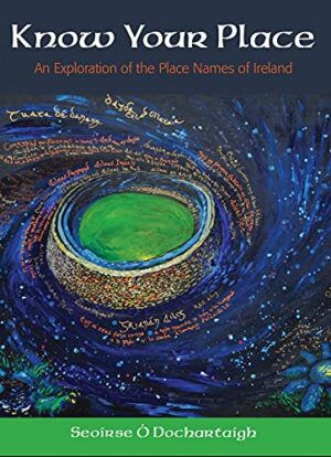 Know Your Place- An Exploration of the Place Names of Ireland