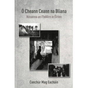 Ó Cheann Ceann na Bliana: Nósanna an Fhéilire in Éirinn