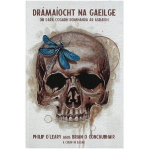 Drámaíocht Na Gaeilge: ón Dara Cogadh Domhanda Ar Aghaidh