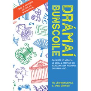 Drámaí Bunscoile Pacáiste 10 nDráma le ceol agus Amhráin do Ranganna na Naíonán go Rang a dó (Ceol & Amhráin ar www.cic.ie)