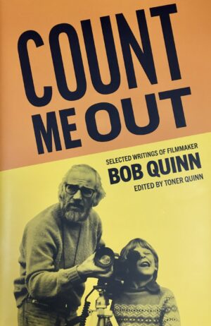 Count Me Out – Selected Writings of Filmmaker Bob Quinn