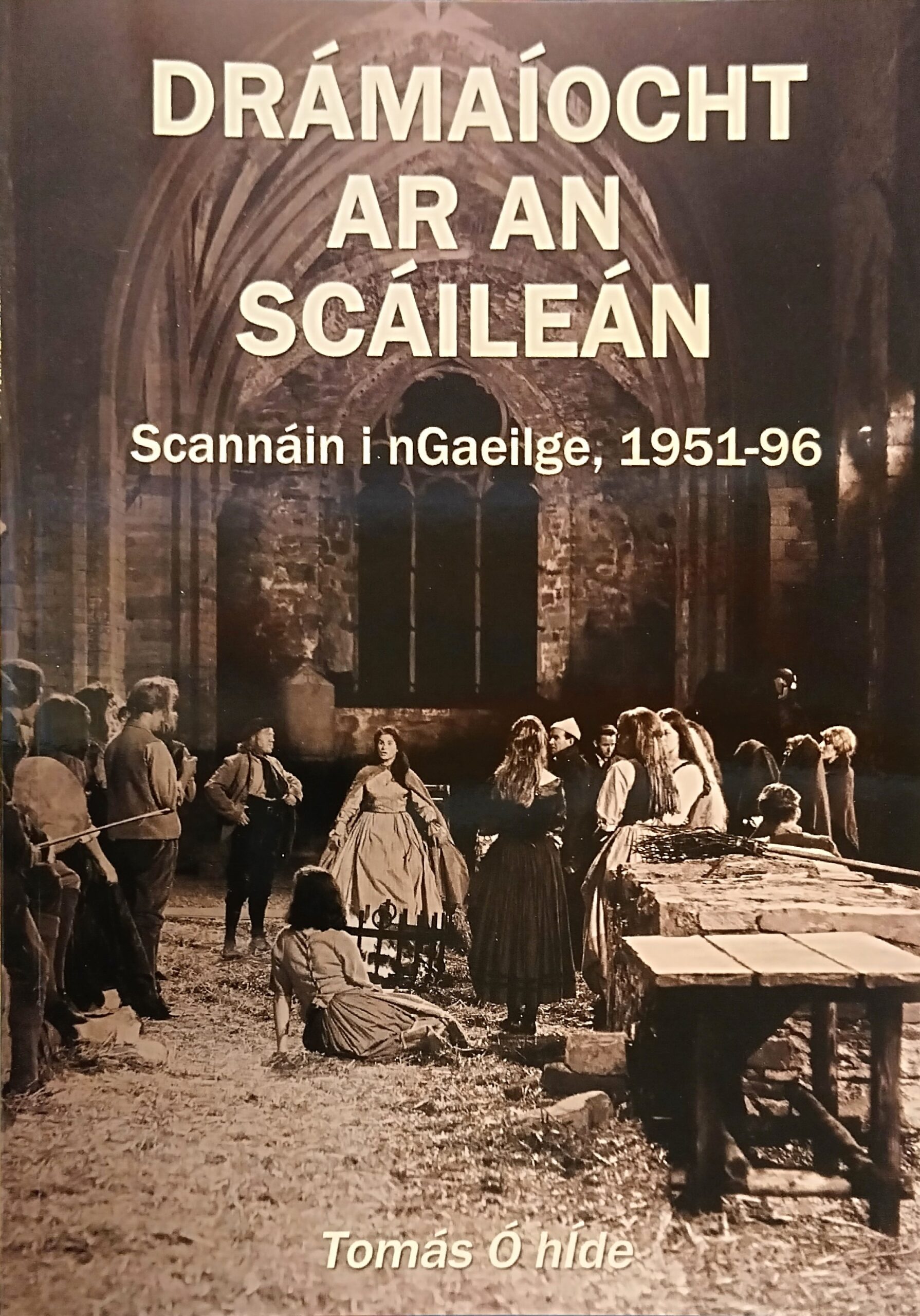 Drámaíocht ar an Scáileán – Scannáin i nGaeilge, 1951-96